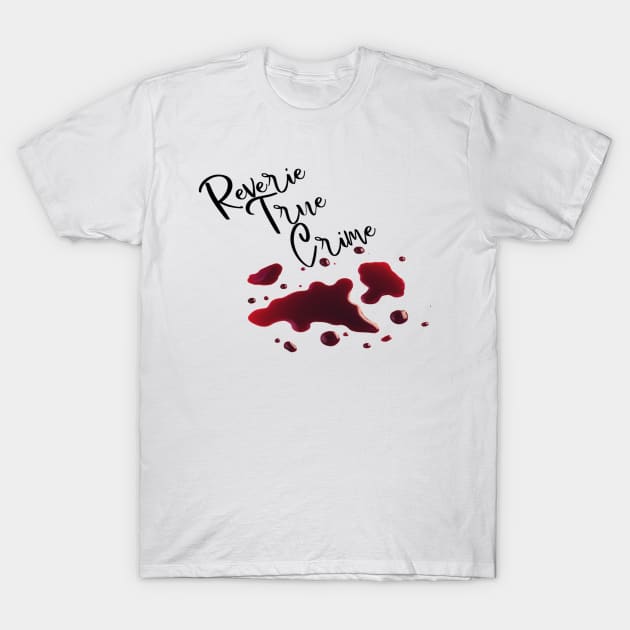 Reverie True Crime Blood T-Shirt by Paige Elmore